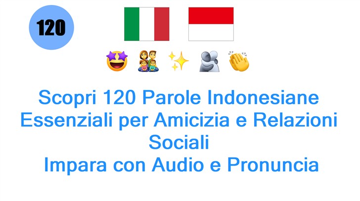 Scopri 120 Parole Indonesiane Essenziali per Amicizia e Relazioni Sociali: Impara con Audio e Pronuncia